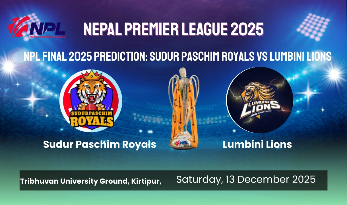 NPL Final 2025: Sudur Paschim Royals vs Lumbini Lions – Match Prediction, Full Squads & Who Will Win the Final?